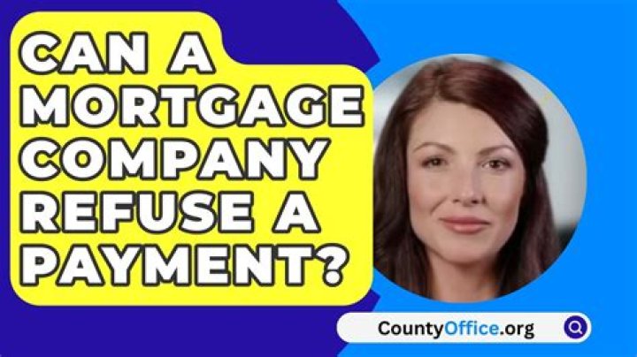 Can a mortgage company refuse a partial payment?
