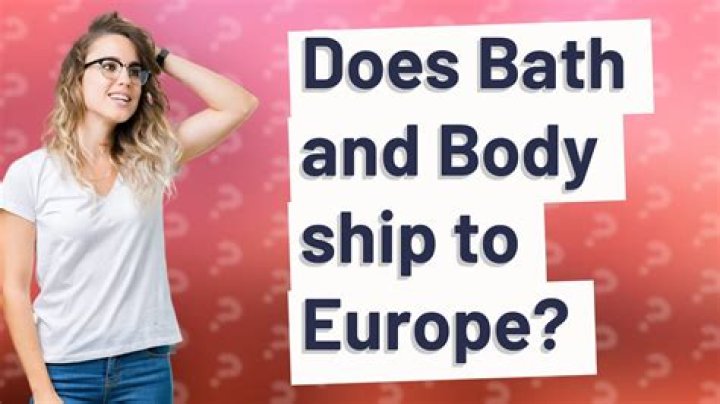 Does Bath and Body Works ship to Europe?