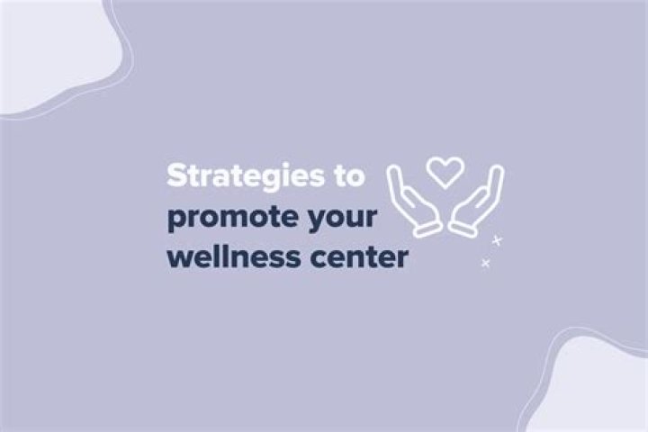 How do you promote a wellness center?
