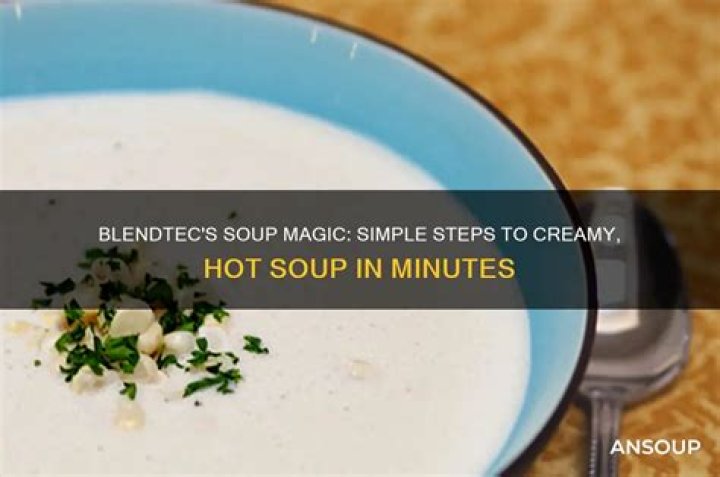 How does Blendtec make hot soup?