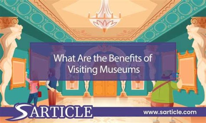 What are benefits of museums?