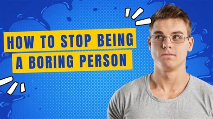 What does it mean to be a boring person?