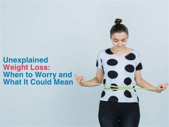 When should I worry about unexplained weight loss?