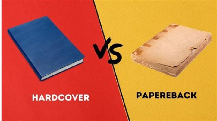 Which book is better hardcover or paperback?