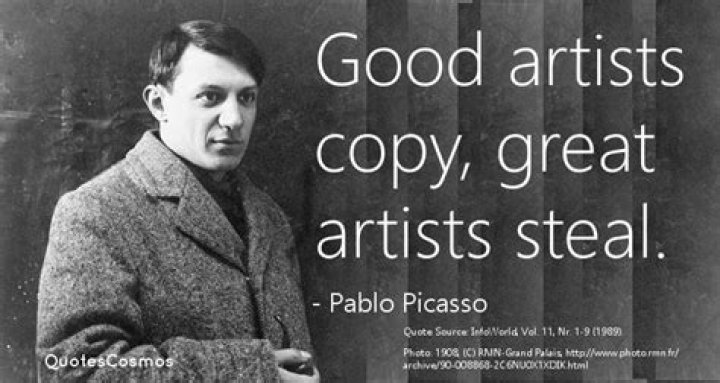 Who said good artist Copy great artist steal?