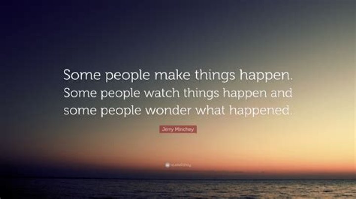Who watches other making things happen?