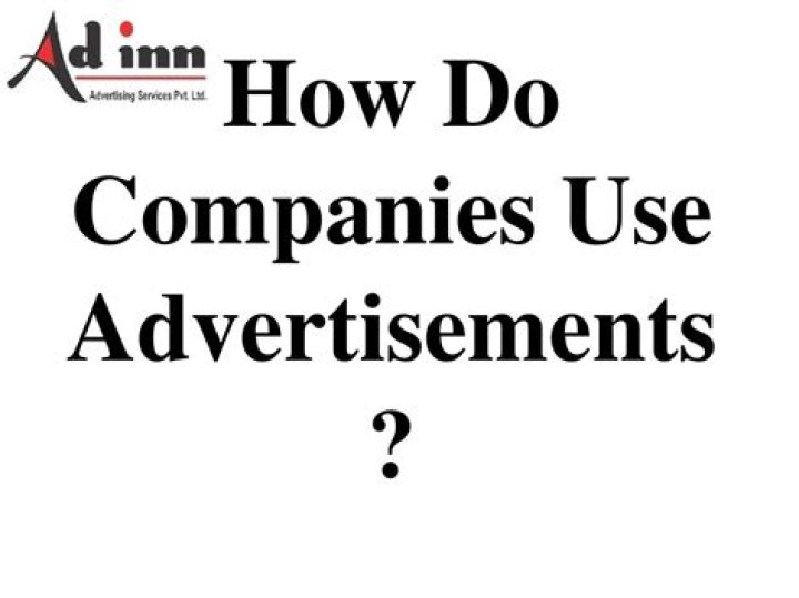 Why do companies use advertisements?