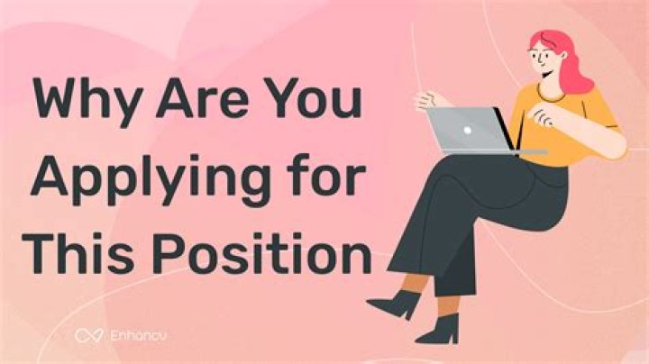 Why do you want the position for which you are applying?
