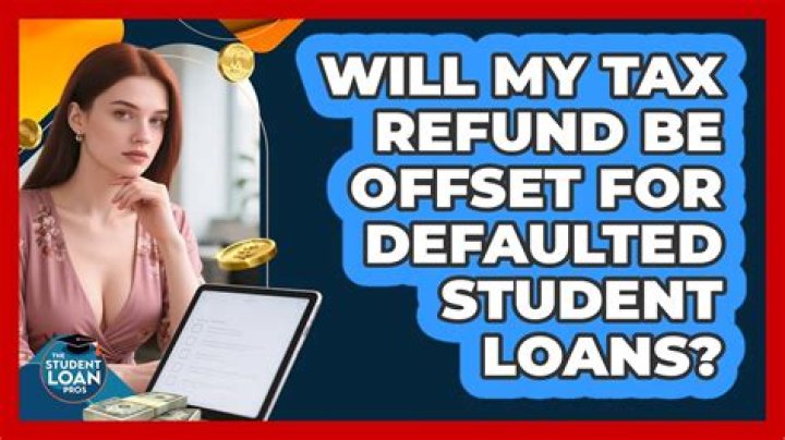 Will my 2020 tax refund be offset for student loans?